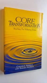 Core transformation : reaching the wellspring within