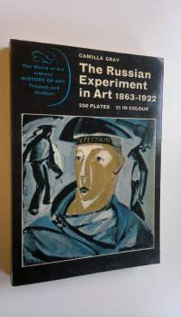 The Russian Experiment in Art 1863-1922 : The World of Art Library - History of Art