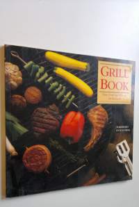 Grill Book : New foods and flavors for the grill