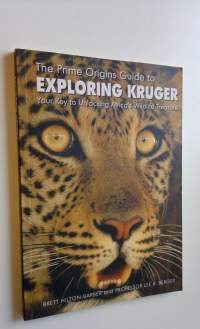 The prime origins guide to exploring Kruger : your key to unlocking Africa&#039;s wildlife treasure