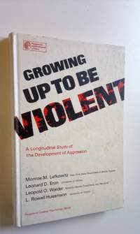 Growing up to be violent : a longitudinal study of the development of aggression