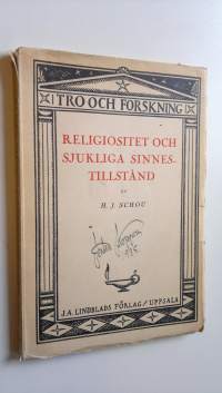 Religiositet och sjukliga sinnestillstånd : Tro och forskning