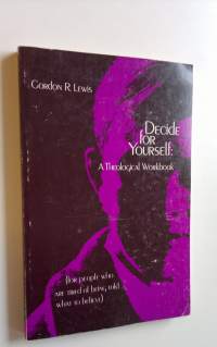 Decide for yourself : a theological workbook