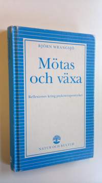 Mötas och växa - Reflexioner kring psykoterapeutyrket