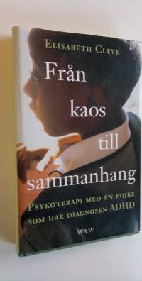 Från kaos till sammanhang - Psykoterapi med en pojke som har diagnosen ADHD