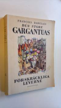 Den store Gargantuas - förskräckliga leverne