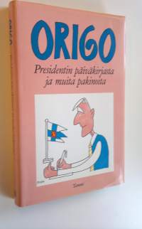 Presidentin päiväkirjasta ja muita pakinoita