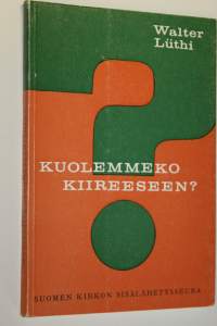 Kuolemmeko kiireeseen
