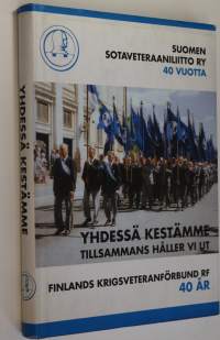 Yhdessä kestämme : Suomen sotaveteraaniliitto ry 40 vuotta 29.9.1997 = Tillsammans håller vi ut : Finlands krigsveteranförbund rf 40 år 29.9.1997
