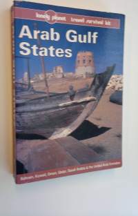 Lonely Planet : Arab Gulf States - Bahrain, Kuwait, Oman, Saudi Arabia &amp; the United Arab Emirates