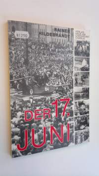 Der 17. Juni - 10 Erlebnisgeschichten von Personen in verschiedenen Brennpunkten des Aufstandes, sowie ergänzende dokumentarische Materialien mit 82 Photos