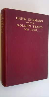 Drew Sermons on the Golden Texts for 1908