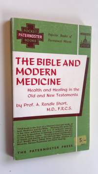 The bible and modern medicine : Health and healing in the Old and New Testament