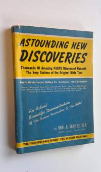 Astounding new discoveries : Thousand of amazing facts discovered beneath the very surface of the original Bible test