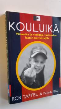 Kouluikä : viisautta ja vinkkejä varttuvien lasten kasvattajille