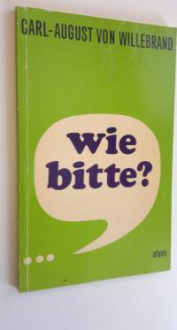 Wie bitte ? - Lebendes Deutsch in Beispielen, Modellen und vielen praktischen Ubungen