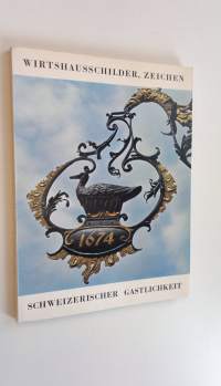 Wirtshausschilder, Zeichen - Schweizerischer Gastlichkeit (ERINOMAINEN)