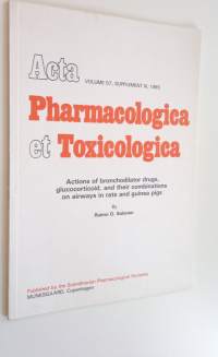 Acta Pharmacologica et Toxicologica Vol. 57 , Supplement III 1985 - Actions of bronchodilator drugs, glucocorticoid, and their combinations on airways in rats and...