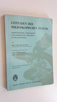 Leitfaden der Mikroskopischen Technik - Mikroskopische, Präparative und Färberische Verfahren in der Histologie