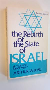 The rebirth of the State of Israel : is it of God or of men?