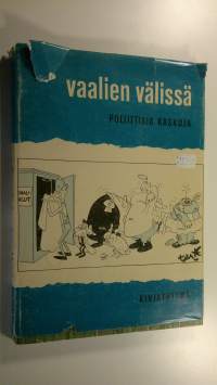 Vaalien välissä : poliittisia kaskuja