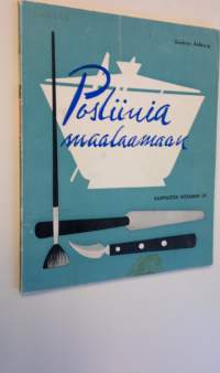 Posliinia maalaamaan : opaskirja, joka teknillisillä neuvoillaan ohjaa Teidät maalaamaan itse posliinia ja fajanssia sekä sommittelemaan eri materiaaleihin ja muo...