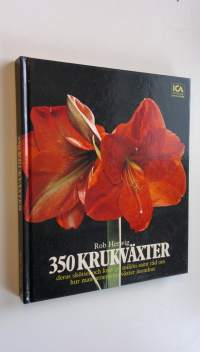 350 krukväxter: deras skötsel och krav på miljön samt råd om hur man arrangerar växter inomhus