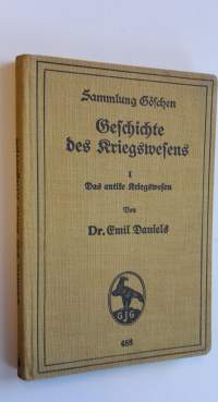 Geschichte des Kriegswesens I : Das antike Kriegswesen