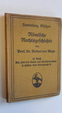 Römische Rechtsgeschichte II. Buch : Die Zeit des Amts- und Verkehrsrechtes 2. Hälfte: Das Privatrecht II. Schuldverhältnisse und Erbschaft