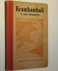 Krambambuli ja muita eläinsankareita : valikoima eri kirjailijain kertoelmia