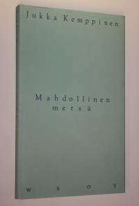 Mahdollinen metsä : runoja