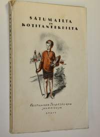 Satumailta ja kotitantereilta : kokoelma eri kirjailijain kertomuksia lapsille