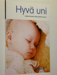Hyvä uni : lapsen terveet nukkumistottumukset