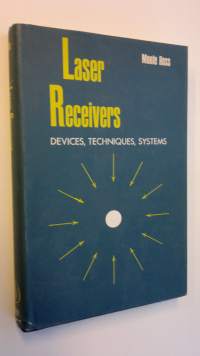 Laser Receivers: devices, techniques, systems