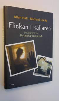 Flickan i källaren - Berättelsen om Natascha Kampusch (UUDENVEROINEN)