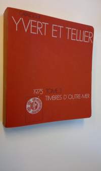 Catalogue de Timbres-poste - 1975 Tome 3 : Timbres d&#039;outre Mer