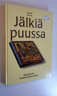 Jälkiä puussa : Puumiesten liiton 70-vuotisen toiminnan vaiheilta 1930-2000