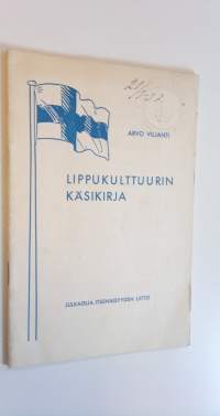 Lippukulttuurin käsikirja : pieni opas lipun käyttäjille