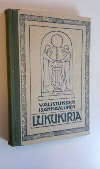 Valistuksen isänmaallinen lukukirja : yläkansakoulun kolmatta ja neljättä lukuvuotta varten