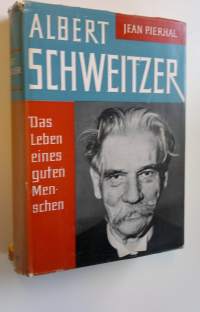 Albert Schweitzer - Das Leben eines Gutes Menschen