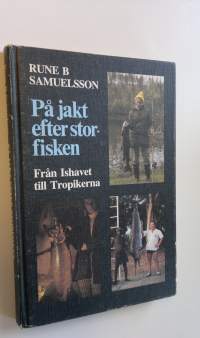 På jakt efter storfisken - Från Ishavet till Tropikerna