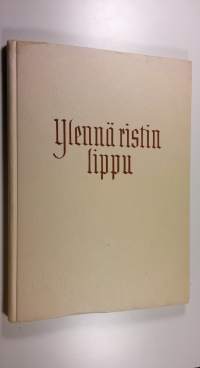 Ylennä ristin lippu : Suomen luterilaisen evankeliumiyhdistyksen 75-vuotistaipaleelta