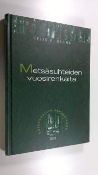 Metsäsuhteiden vuosirenkaita : sotavuosista nykypäivään