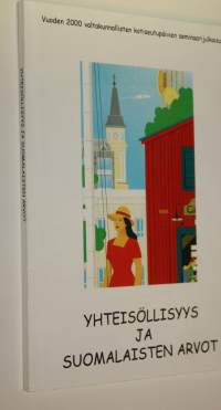 Yhteisöllisyys ja suomalaisten arvot : vuoden 2000 valtakunnallisten kotiseutupäivien seminaarijulkaisu