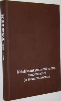 Kaleva 1899-1979 : 80 vuotta sanomalehteä ja maailmanmenoa (signeerattu)