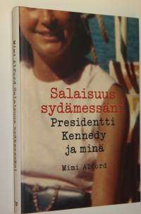 Salaisuus sydämessäni : presidentti Kennedy ja minä (ERINOMAINEN)