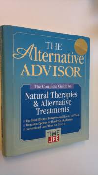 The alternative advisor : the complete guide to natural therapies &amp; alternative treatments