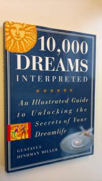 10.000 dreams interpreted : [an illustrated guide to unlocking the secrets of your dreamlife]