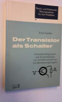 Der Transistor als Schalter - Arbeitsbedingungen und Anwendungen von Schalttransistoren mit Bemessungsregeln