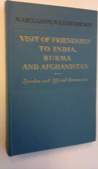 Visit of Friendship to India, Burma and Afghanistan - Speeches and Official Documents (ERINOMAINEN)